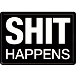 Metalskilt "Shit Happens"