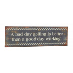 Metalskilt "A bad day golfing.."