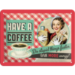 Metalskilt "Have a coffee" 15x20 cm