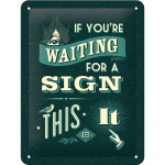 Metalskilt "Waiting for a sign.." 15x20 cm.