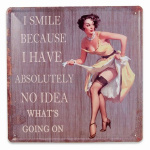 Metalskilt I Smile Because I Have.. 30x30 cm.