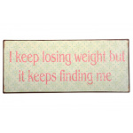 Metalskilt "I keep losing.."