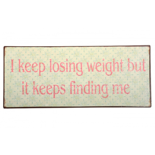 Metalskilt “I keep losing..”