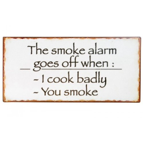 Metalskilt “The Smoke Alarm..”