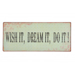 Metalskilt "Wish it, Dream it..." (53)