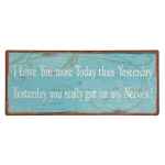 Metalskilt "I Love you more today.."