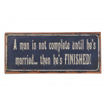 Metalskilt "A man is not complete..." (18)