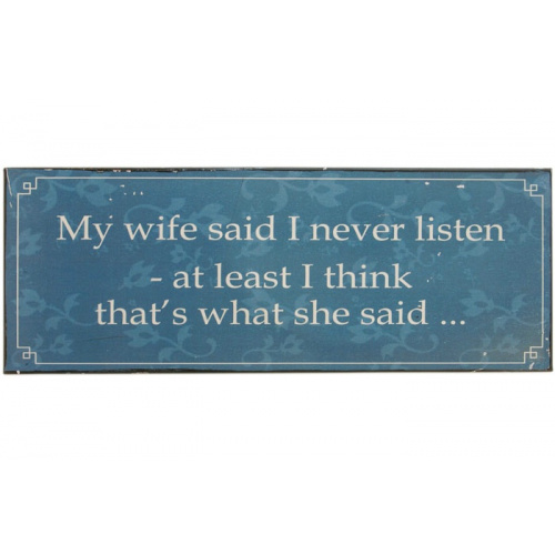 Metalskilt “My wife said …”
