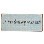 Metalskilt "A true lovestory never ends" (40)