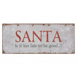 Metalskilt "Santa is it too late too..."