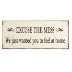 Metalskilt "Excuse the mess"