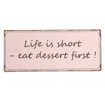 Metalskilt "Life is short"
