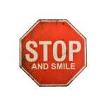Metalskilt "STOP and Smile"