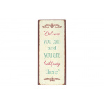 Metalskilt "Believe you can..." (115)