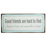 Metalskilt "Good friends are hard to find.."