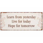 Metalskilt "Learn from yesterday..." (162)