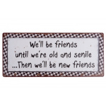 Metalskilt "We'll be friends until..." (158)