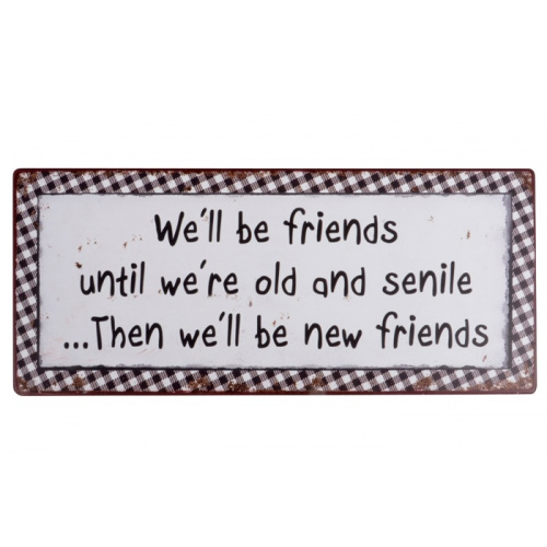 Metalskilt “We’ll be friends until…” (158)