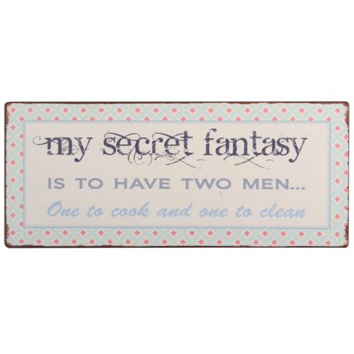Metalskilt “My secret fantasy”