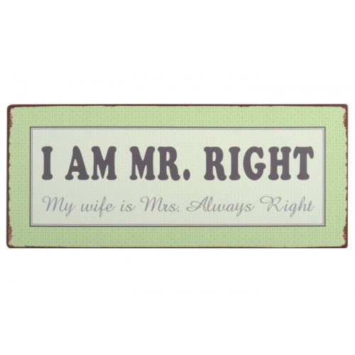 Metalskilt “I am Mr. Right” (153)