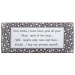 Metalskilt " Dear Santa, I have been good..."