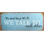 Metalskilt "We don´t have Wi-Fi..." (99)