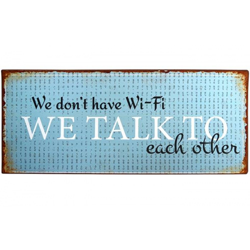 Metalskilt "We don´t have Wi-Fi..." (99)