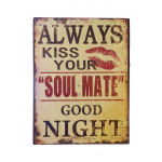 Metalskilt Always kiss your Soul Mate 25x32 cm.