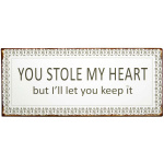 Metalskilt "YOU STOLE MY HEART" (74)