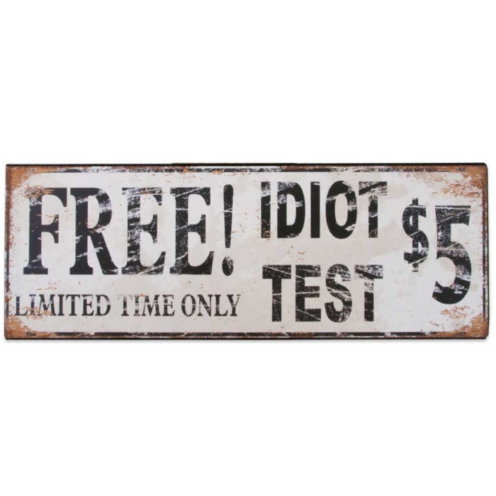 Metalskilt “Free! Idiot Test $5” 13×36 cm.
