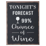 Metalskilt "Tonight´s Forecast 99% chance of wine"