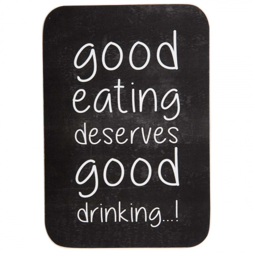 Træskilt “13×19 cm. Good eating deserves good drinking”