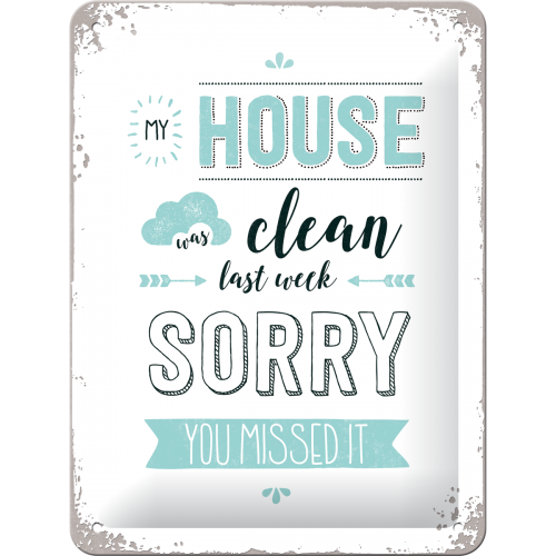 Metalskilt “My house was clean last week…” 15×20 cm.