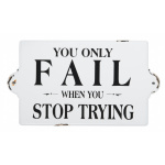 Metalskilt "You only fail when you stop trying"