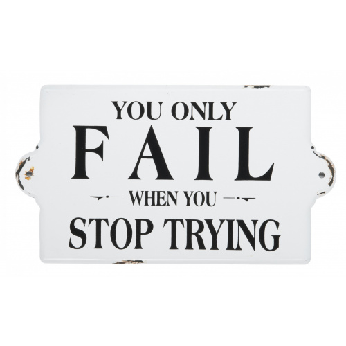 Metalskilt “You only fail when you stop trying”
