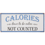 Metalskilt "Calories have to be eaten not counted" (46A)