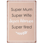 Metalskilt "Super Mum Super Wife..."